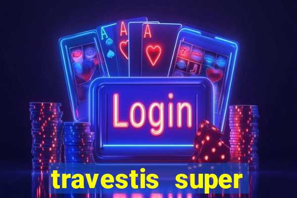 travestis super dotado santos